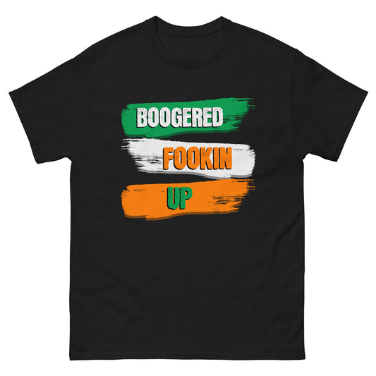 Boogered Fookin Up T Shirt
